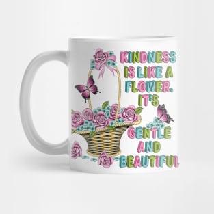 Kindness Is Like A Flower Mug